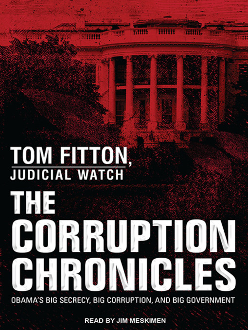 Title details for The Corruption Chronicles by Tom Fitton - Available